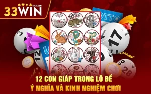 12 con giáp trong lô đề – Ý nghĩa và kinh nghiệm chơi