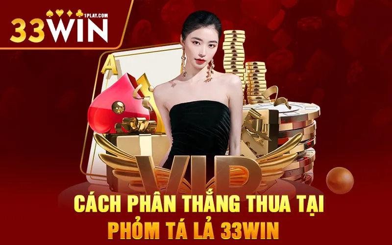 Cách phân thắng thua trong game phỏm tá lả 33WIN