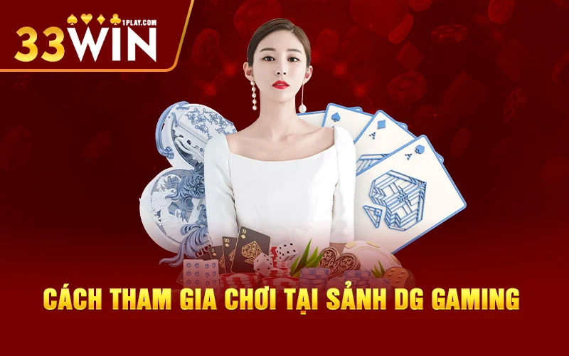 Cách tham gia chơi tại sảnh DG 