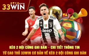 Kèo 2 đội cùng ghi bàn – Chi tiết thông tin từ cao thủ 33WIN