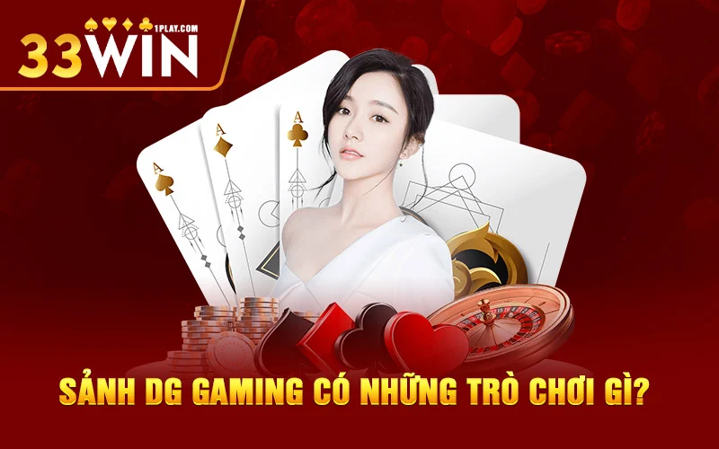 Sảnh DG Gaming có những trò chơi gì?