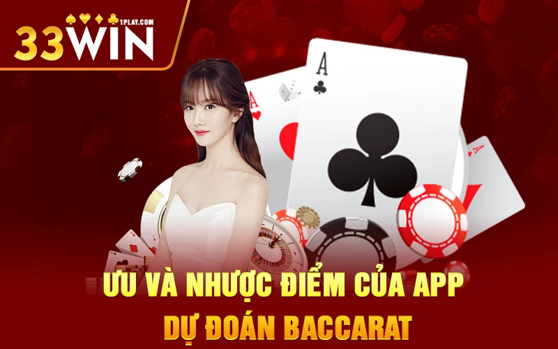 Ưu và nhược điểm của app dự đoán Baccarat