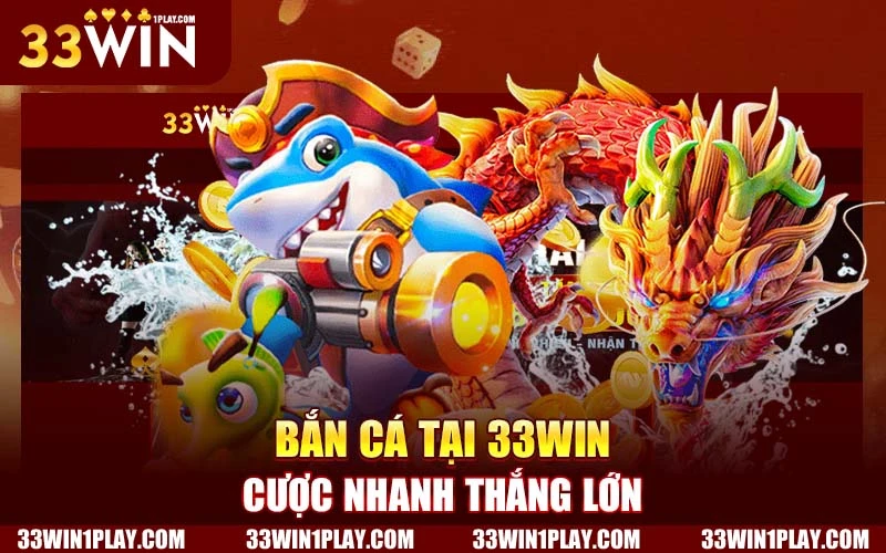 Bắn cá 33WIN - sảnh game 3D mang nhiều cảm xúc giải trí