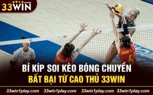 Bí kíp soi kèo bóng chuyền bất bại từ cao thủ 33WIN