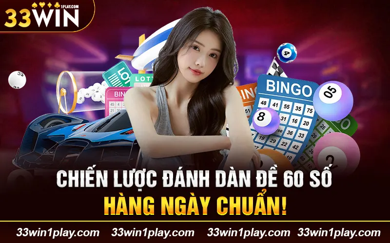 Chiến lược đánh dàn đề 60 số hàng ngày chuẩn!