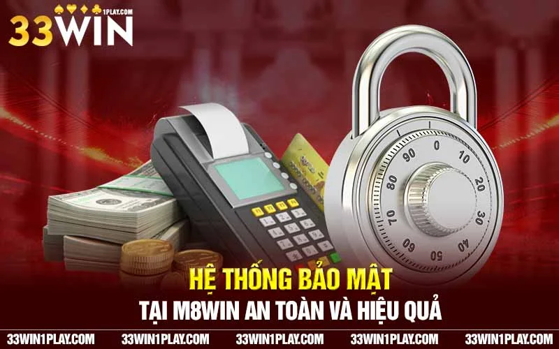 Hệ thống bảo mật tại M8win an toàn và hiệu quả