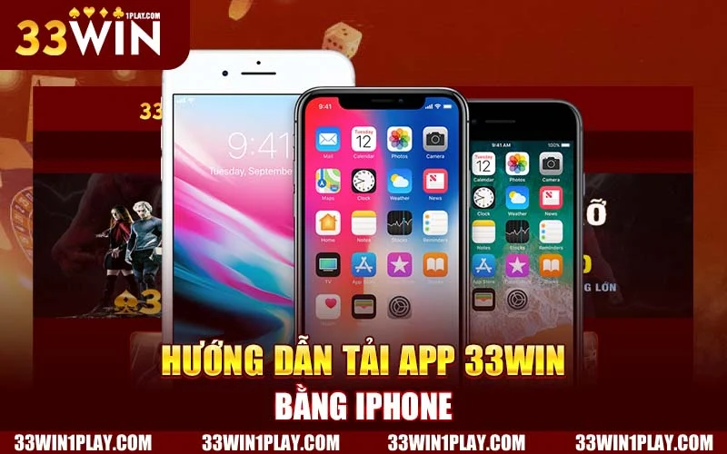 Hướng dẫn tải app 33WIN bằng Iphone