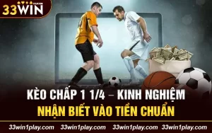 Kèo chấp 1 1/4 – Kinh nghiệm nhận biết vào tiền chuẩn