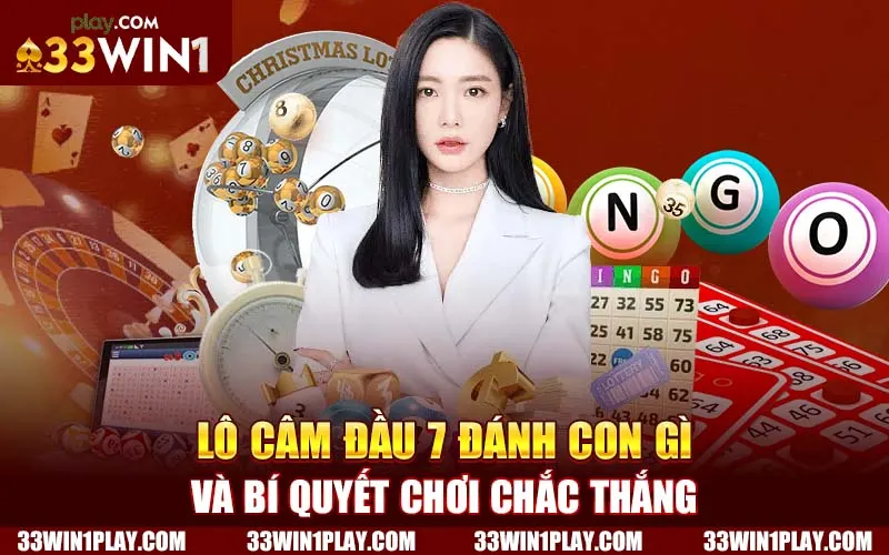 Lô câm đầu 7 đánh con gì và bí quyết chơi chắc thắng