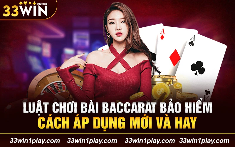 Luật chơi bài Baccarat bảo hiểm – Cách áp dụng mới và hay