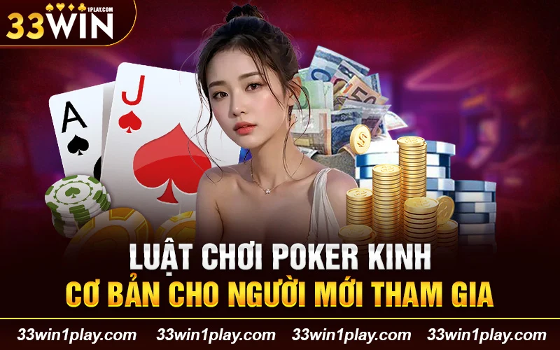 Luật chơi Poker Kinh cơ bản cho người mới tham gia