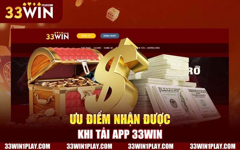 Lợi ích khi tải app 33WIN