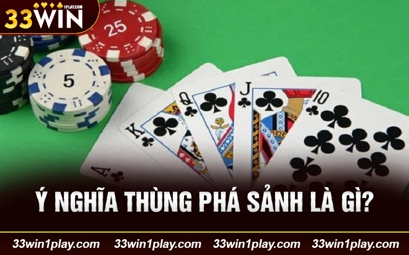 Ý nghĩa về Thùng phá sảnh Poker