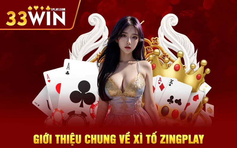 Giới thiệu chung về xì tố Zingplay