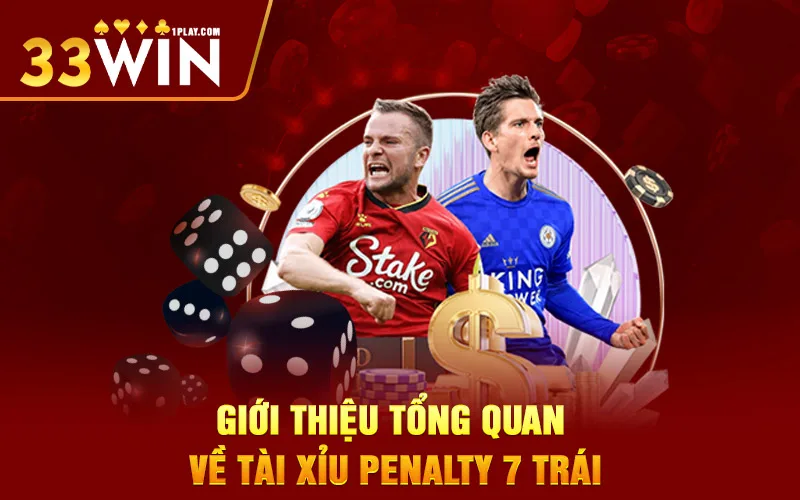  tổng quan về Tài Xỉu Penalty 7 trái