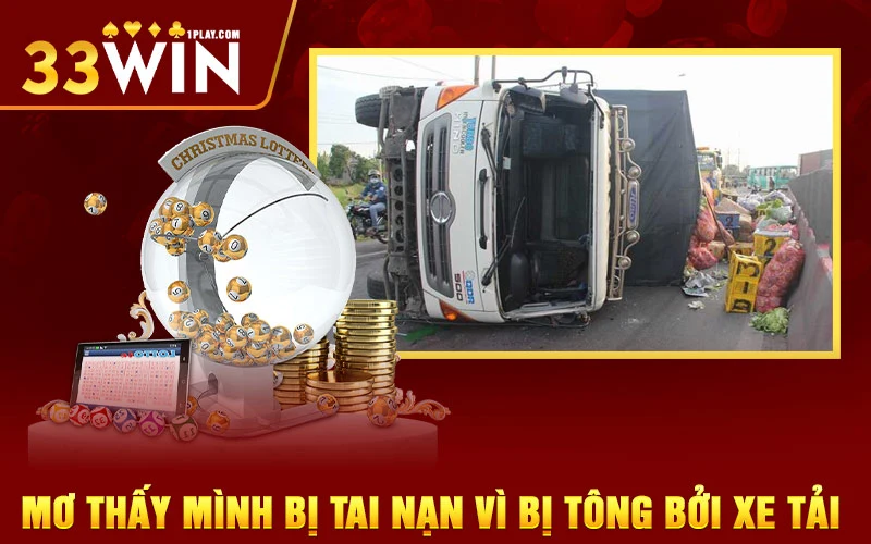 Mơ thấy mình bị tai nạn vì bị tông bởi xe tải