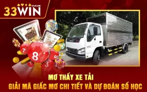 Mơ thấy xe tải – Giải mã giấc mơ chi tiết và dự đoán số học