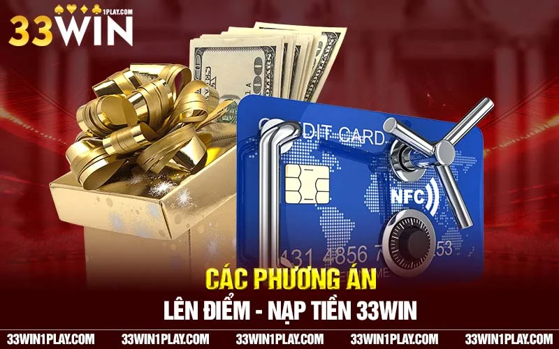 Các phương án lên điểm – nạp tiền 33WIN