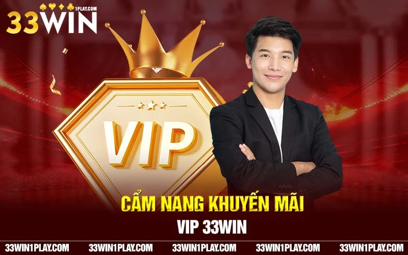 Cẩm nang khuyến mãi VIP 33win