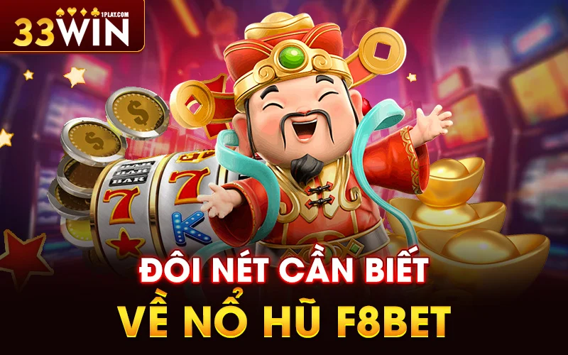 Đôi nét cần biết về Nổ hũ F8bet