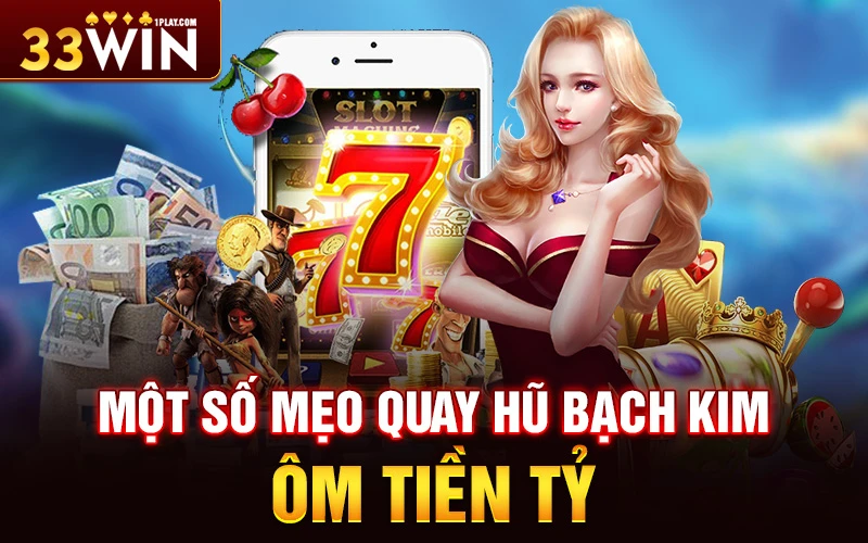 Một số mẹo quay hũ Bạch Kim ôm tiền tỷ