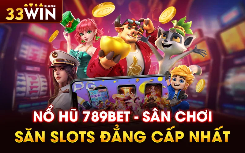 Nổ hũ 789bet – Sân chơi Săn Slots đẳng cấp nhất